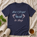 Don't Forget to Sleep T-Shirt