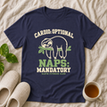 Cardio Optional Naps Mandatory T-Shirt
