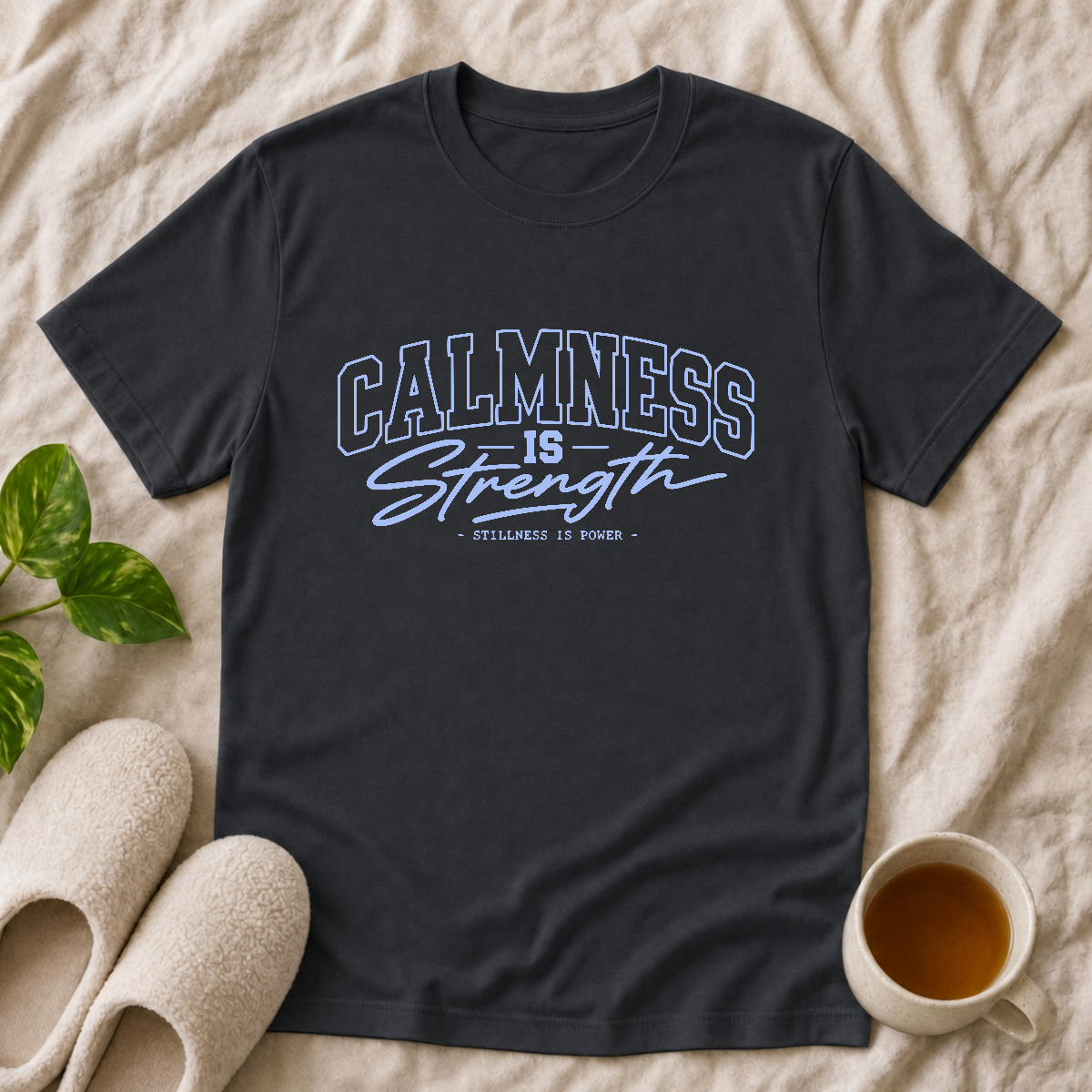 Calmness Is Strength T-Shirt