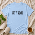 I Don't Like Workouts T-Shirt