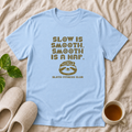 Slow Is Smoooth T-Shirt