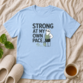 Strong at My Own Pace T-Shirt