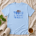 Today Is a Good Day to Relax T-Shirt