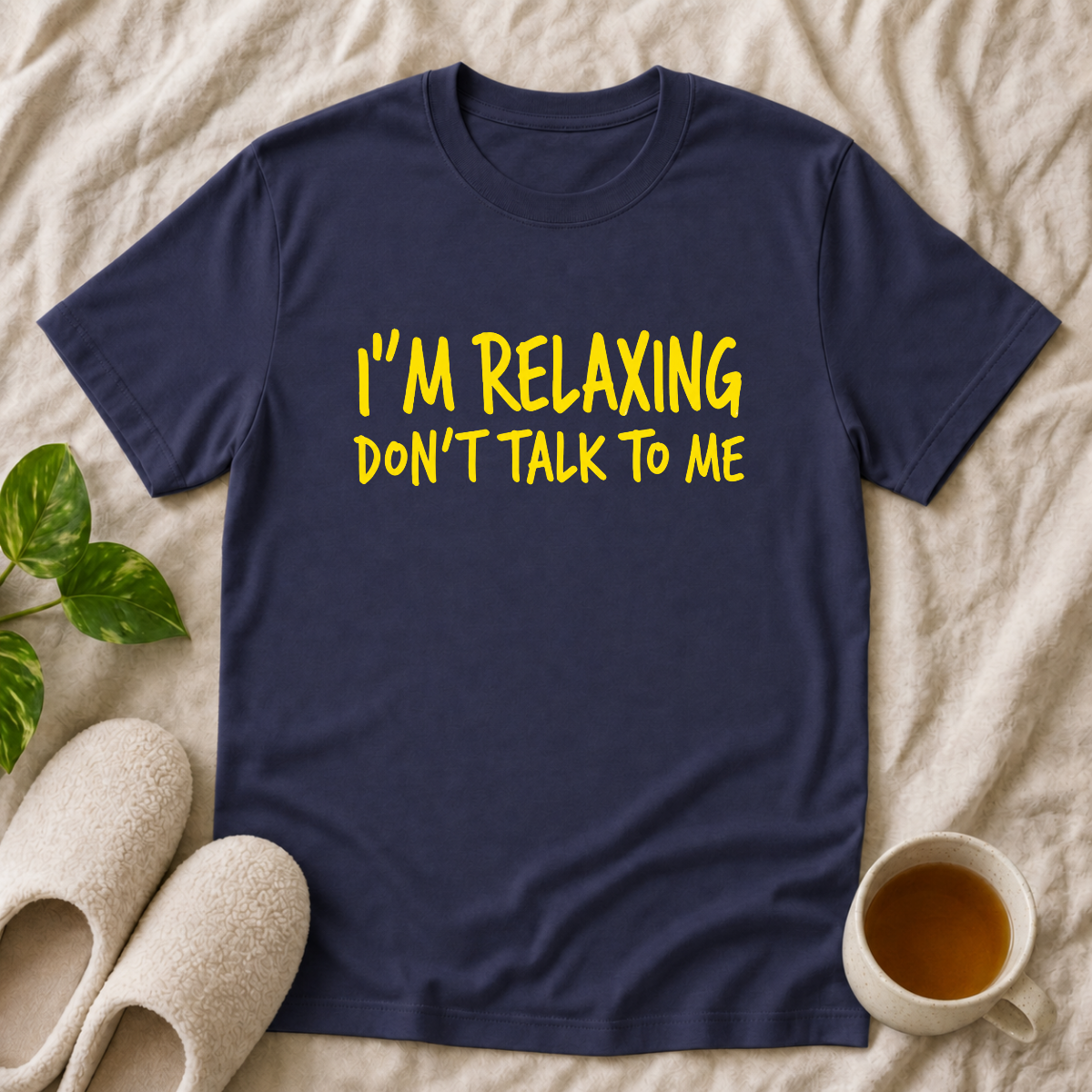 I'm Relaxing Don't Talk To Me T-Shirt