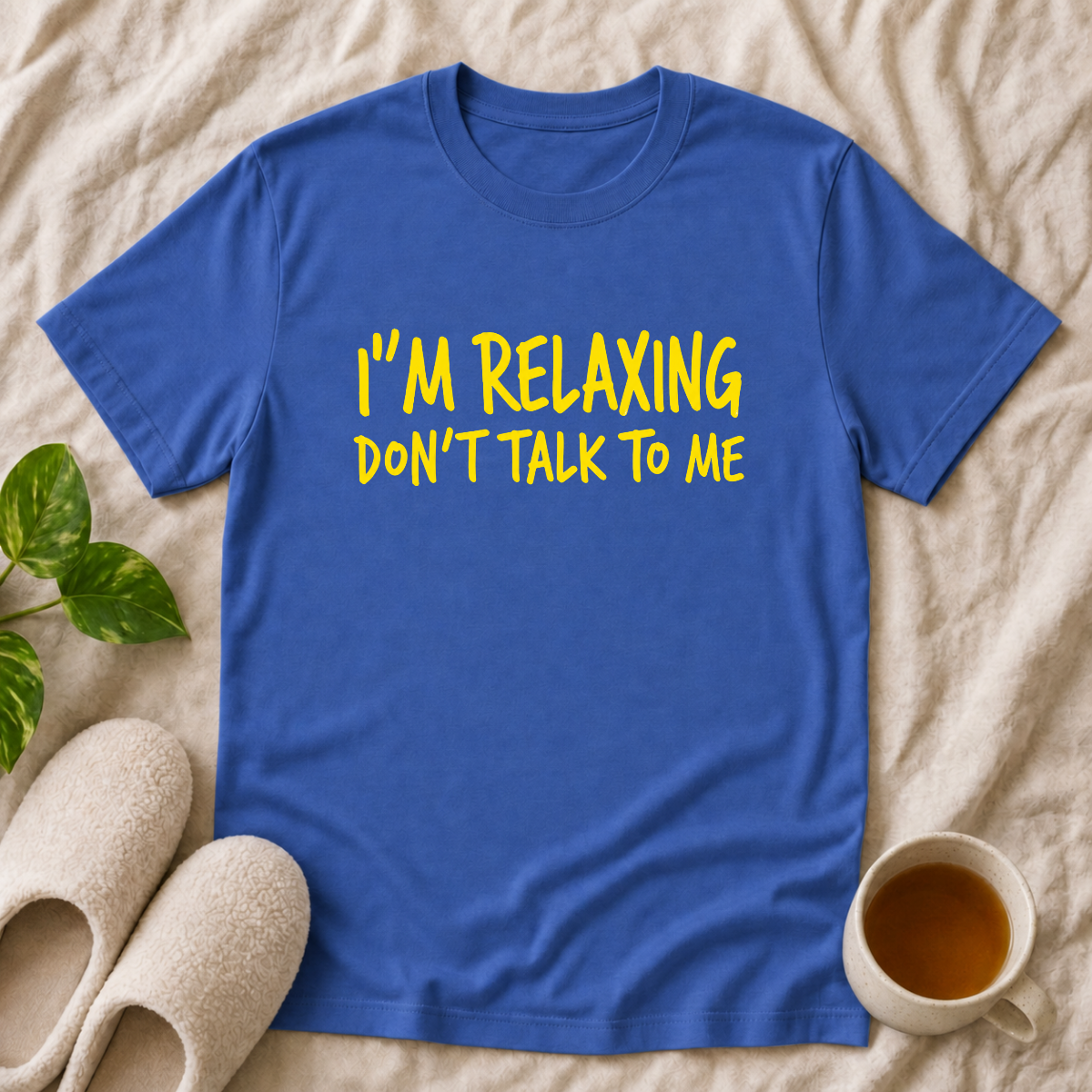 I'm Relaxing Don't Talk To Me T-Shirt