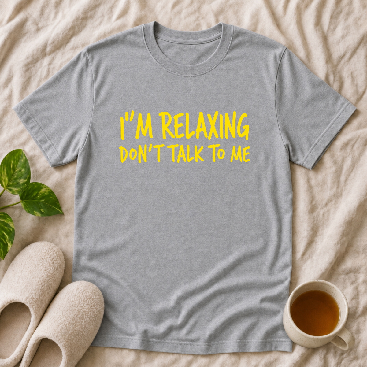 I'm Relaxing Don't Talk To Me T-Shirt