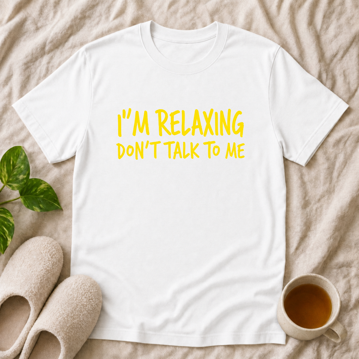 I'm Relaxing Don't Talk To Me T-Shirt